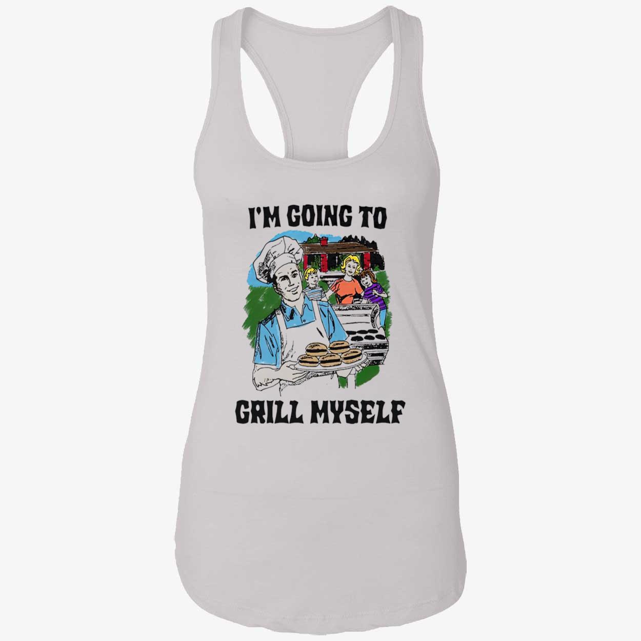 I’M Going To Grill Myself Shirt I’M Going To Grill Myself Shirt
