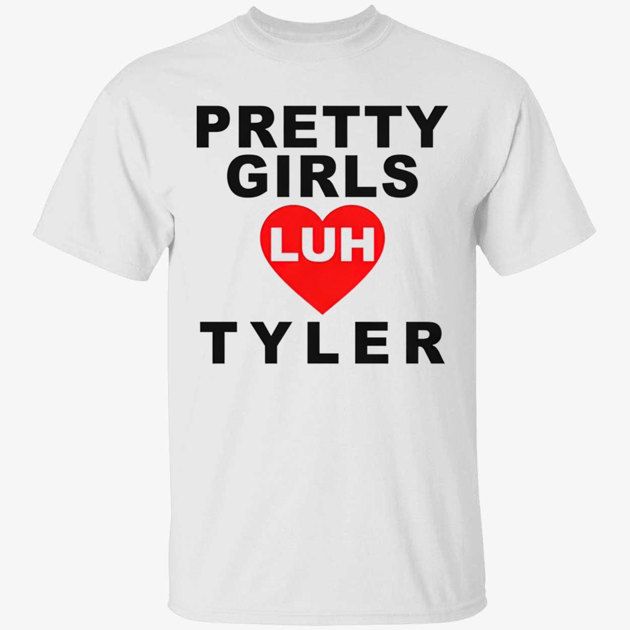 Pretty Girls Luh Tyler Shirt Pretty Girls Luh Tyler Shirt