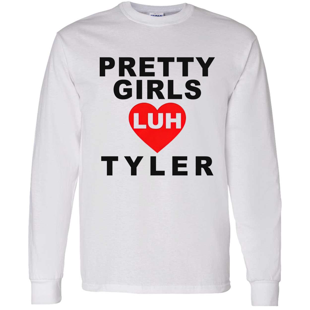 Pretty Girls Luh Tyler Shirt Pretty Girls Luh Tyler Shirt