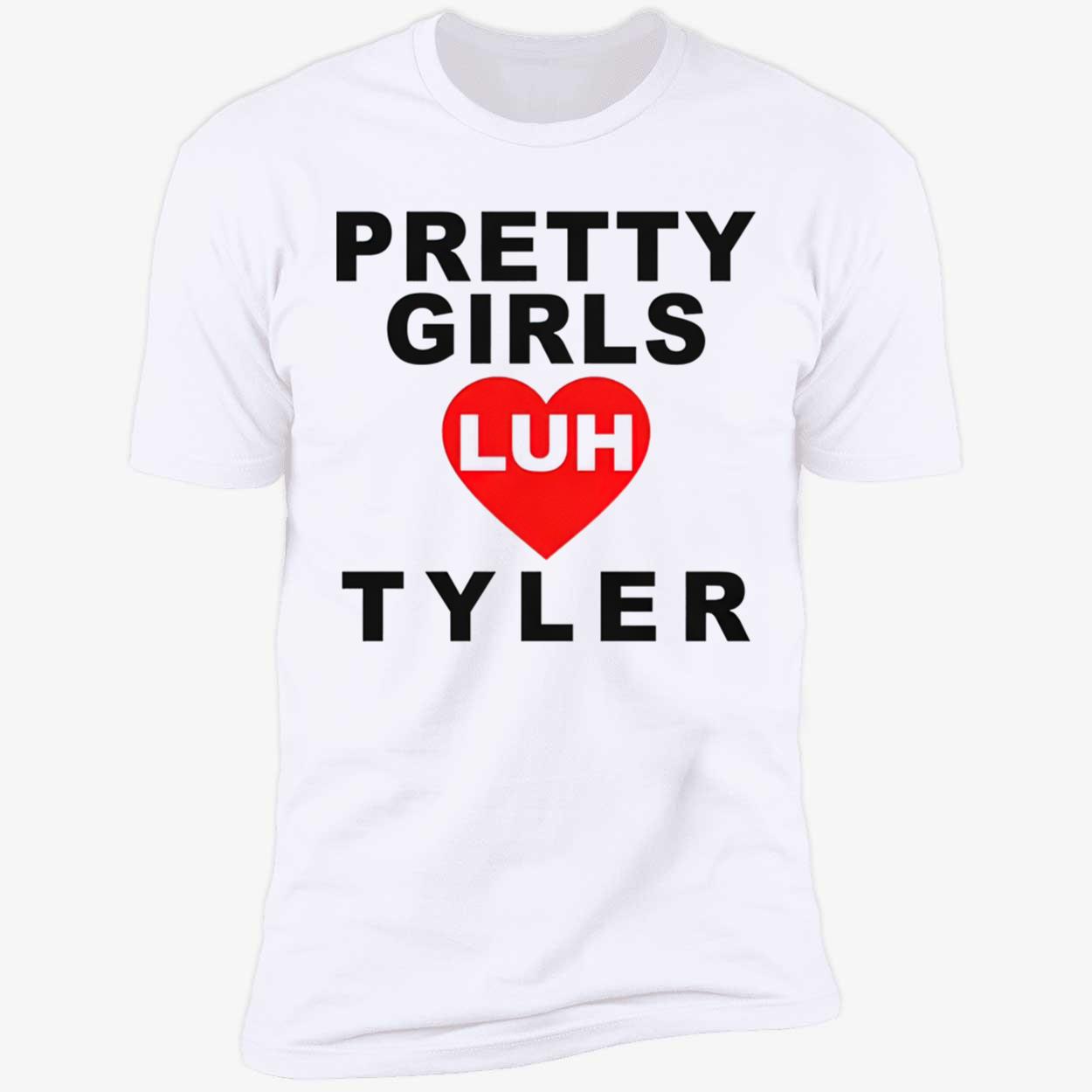 Pretty Girls Luh Tyler Shirt Pretty Girls Luh Tyler Shirt