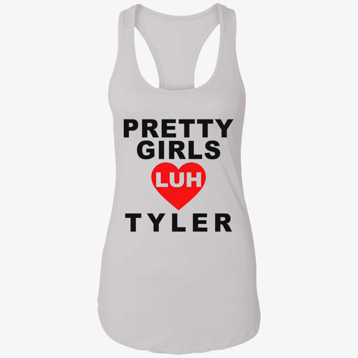 Pretty Girls Luh Tyler Shirt Pretty Girls Luh Tyler Shirt