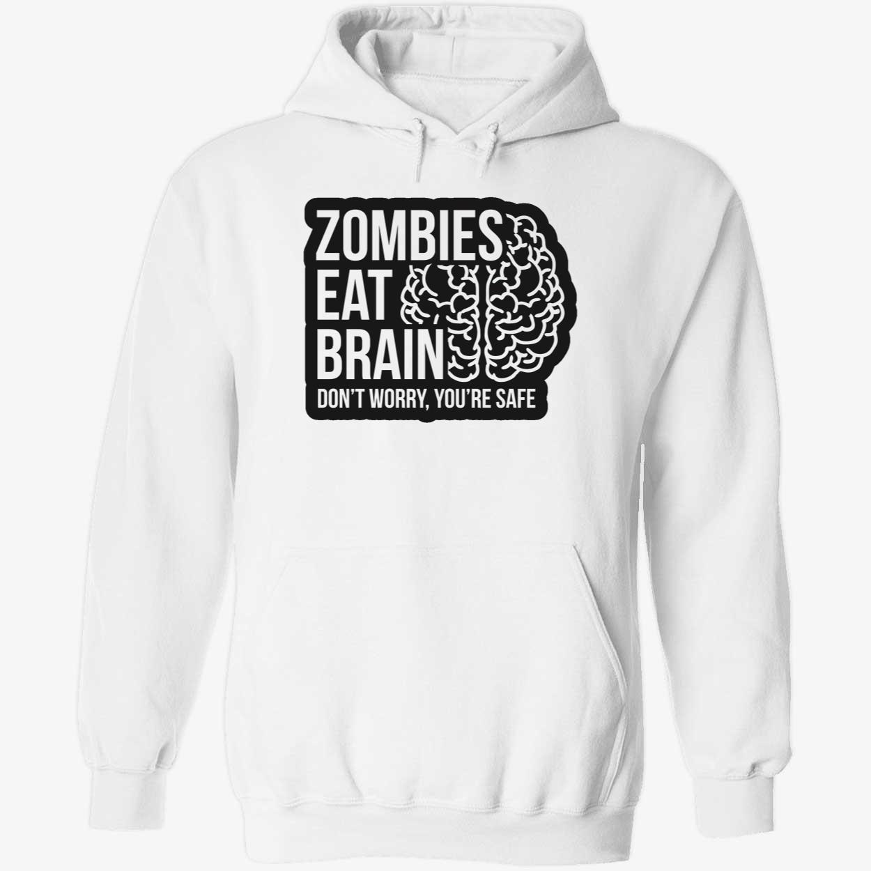 Zombies Eat Brains Don’T Worry You’Re Safe Shirt Zombies Eat Brains Don’T Worry You’Re Safe Shirt