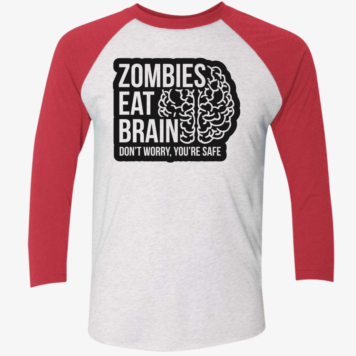 Zombies Eat Brains Don’T Worry You’Re Safe Shirt Zombies Eat Brains Don’T Worry You’Re Safe Shirt