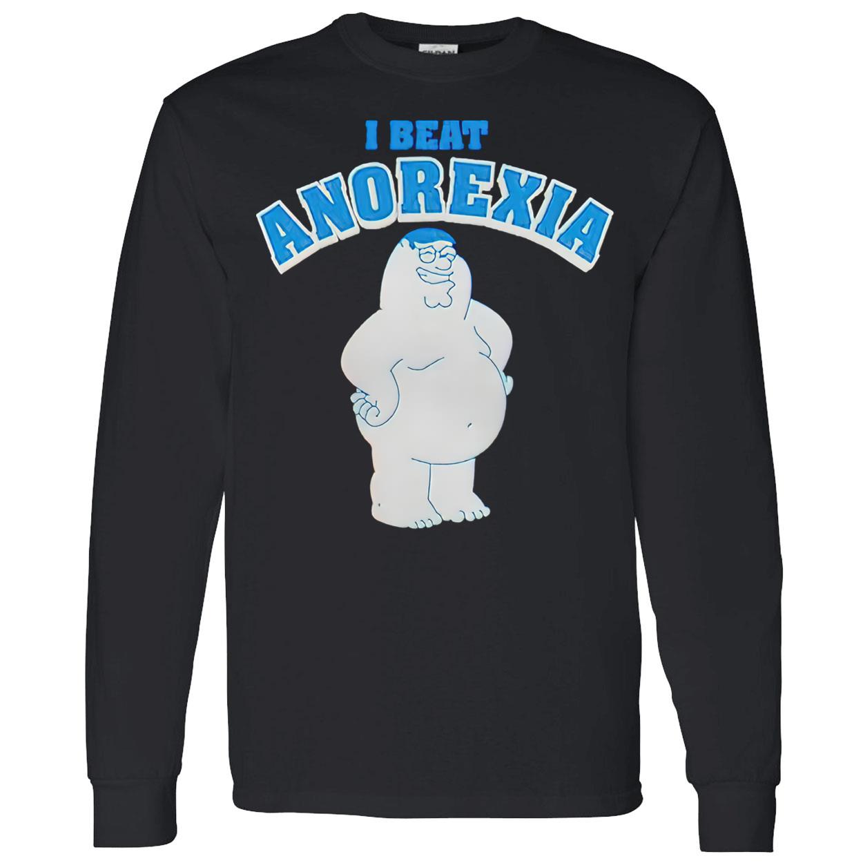 Family Guy I Beat Anorexia Shirt Family Guy I Beat Anorexia Shirt