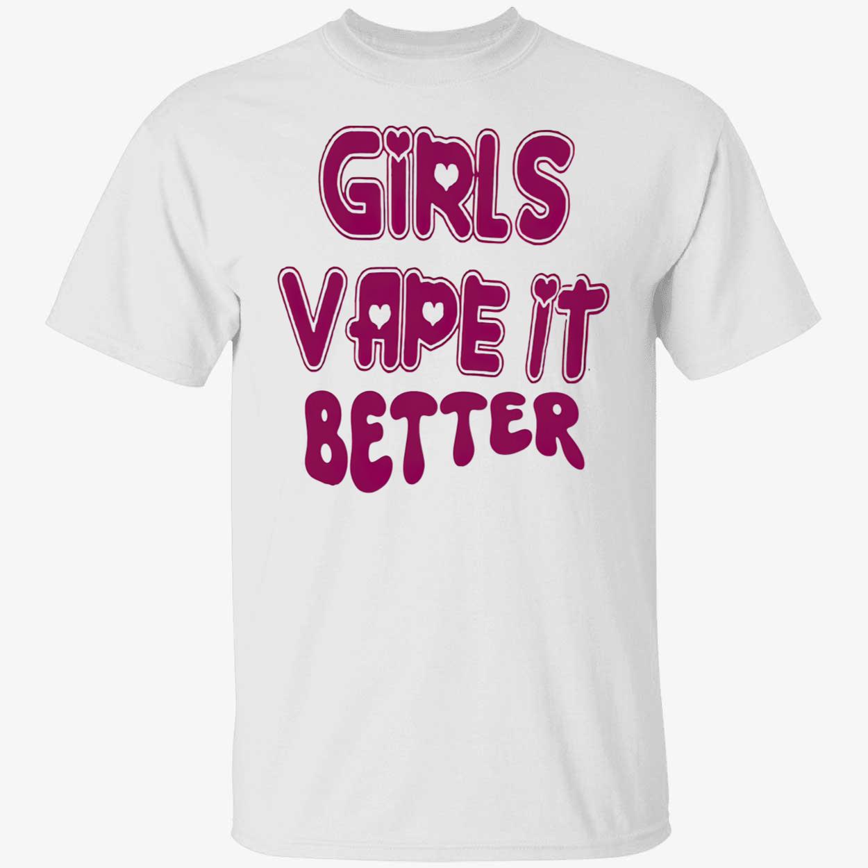 Girls Vape It Better Shirt Girls Vape It Better Shirt