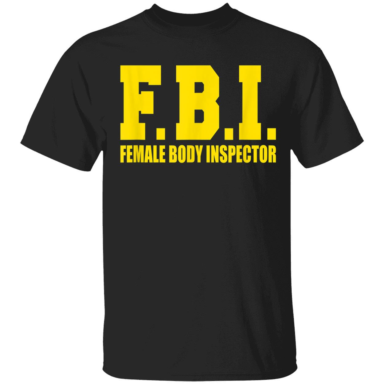 Fbi Female Body Inspector Shirt Fbi Female Body Inspector Shirt