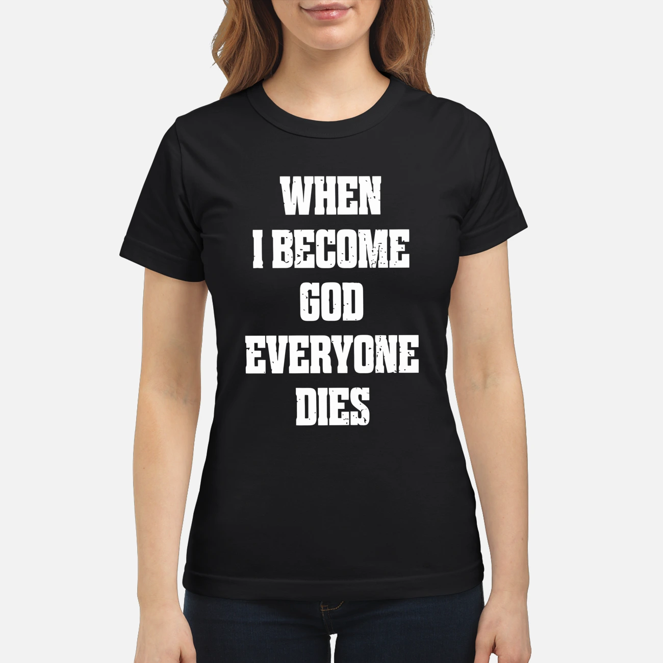 When I Become God Everyone Dies Shirt When I Become God Everyone Dies Shirt