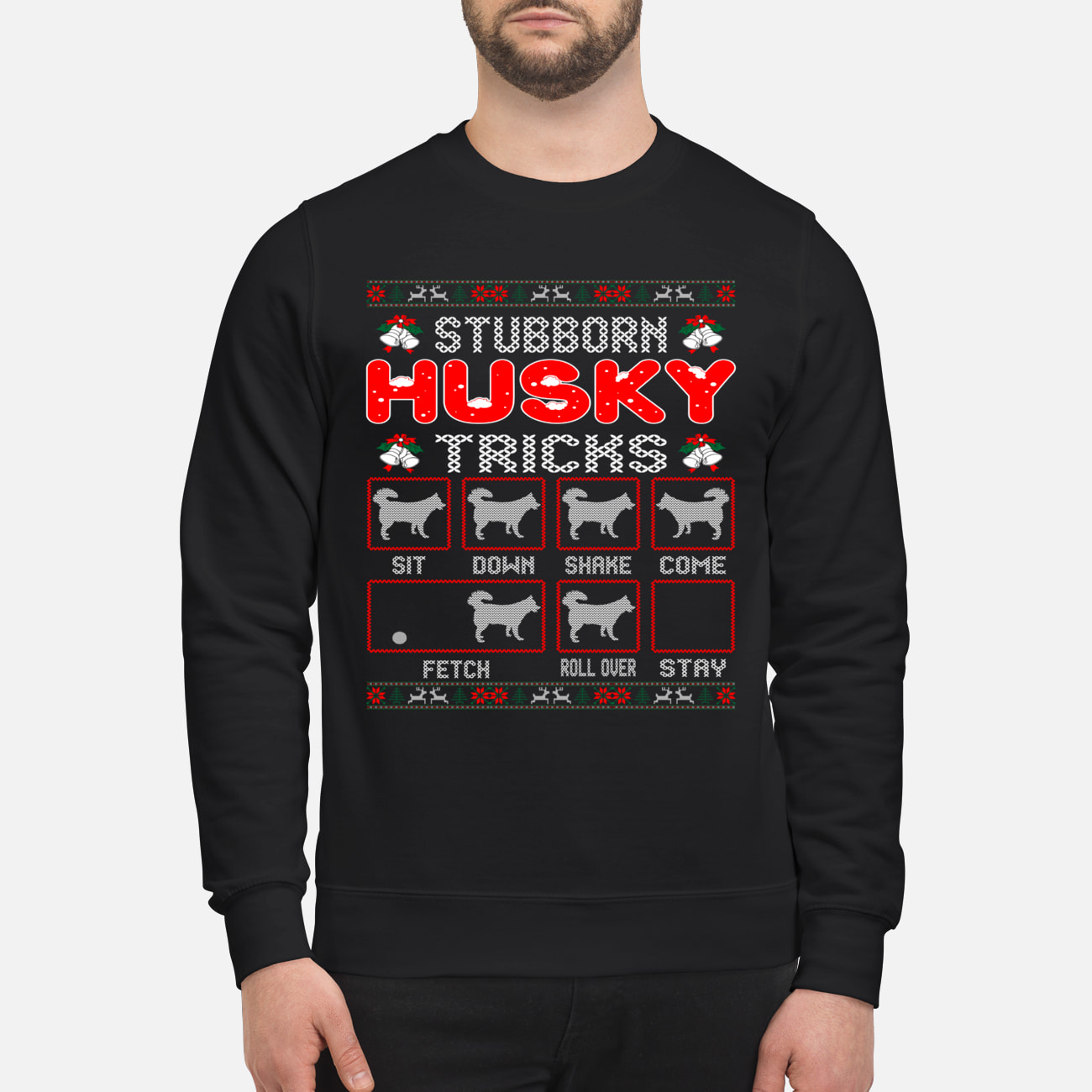 Stubborn Husky Tricks Sit Down Shake Come Fetch Roll Over Stay Sweatshirt Stubborn Husky Tricks Sit Down Shake Come Fetch Roll Over Stay Sweatshirt