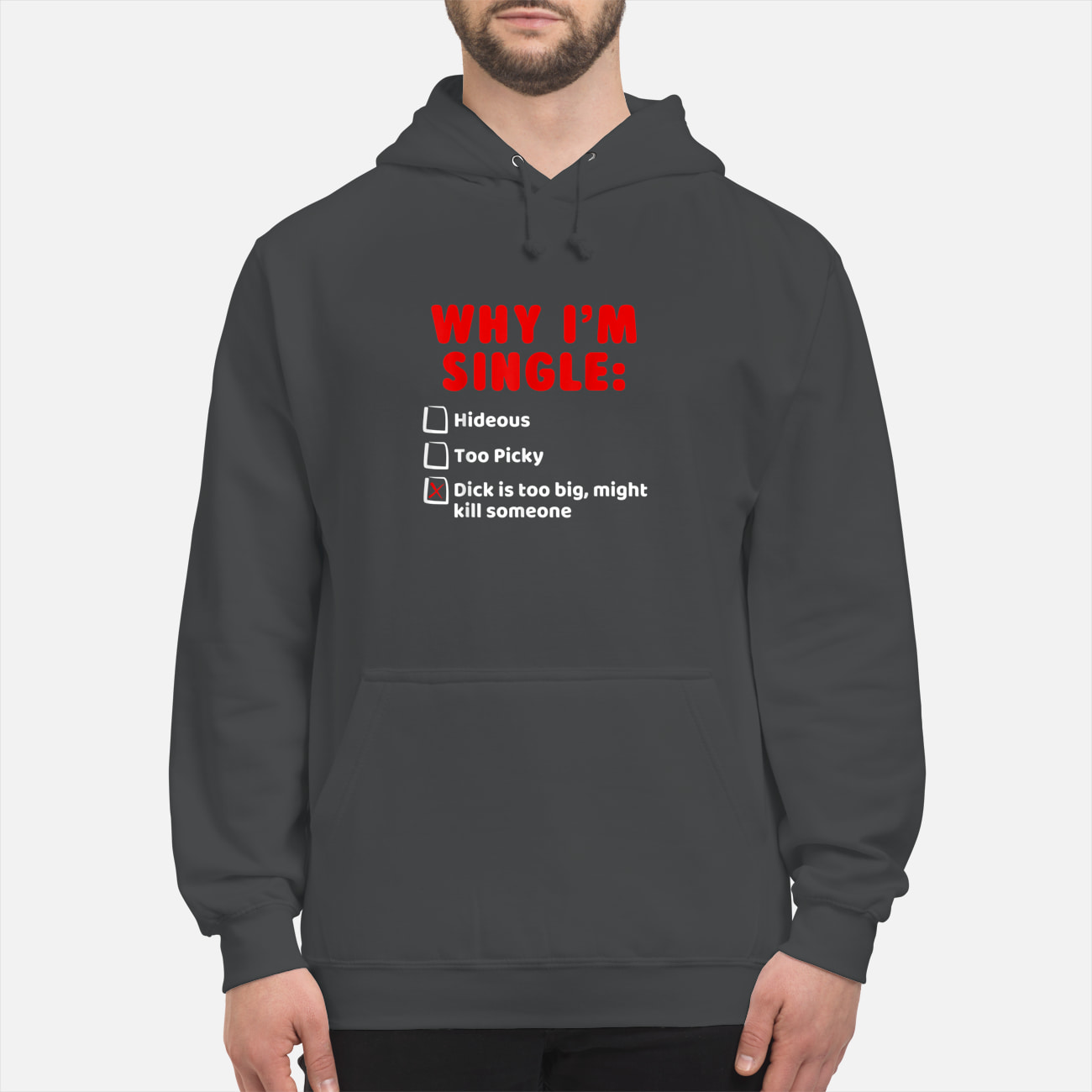 Why I’M Single Hideous Too Picky Dick Is To Big Might Kill Someone Shirt Why I’M Single Hideous Too Picky Dick Is To Big Might Kill Someone Shirt