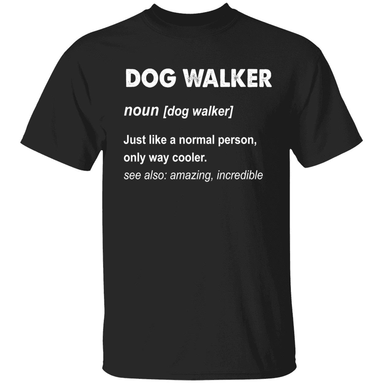 Dog Walker Just Like A Normal Person Only Way Cooler Shirt Dog Walker Just Like A Normal Person Only Way Cooler Shirt