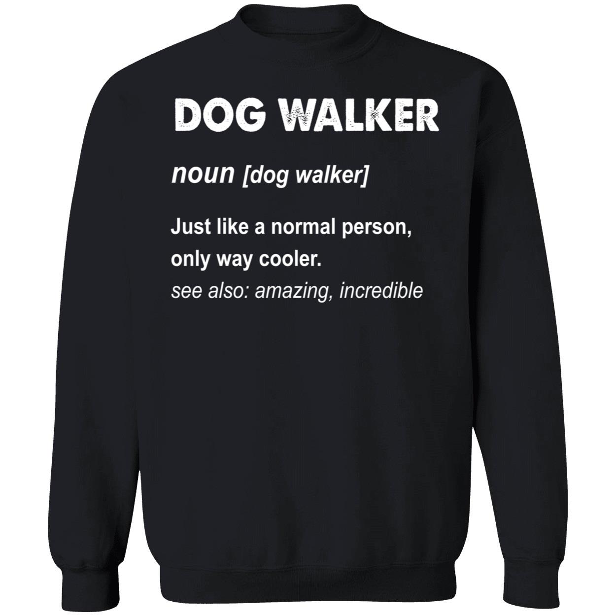 Dog Walker Just Like A Normal Person Only Way Cooler Shirt Dog Walker Just Like A Normal Person Only Way Cooler Shirt