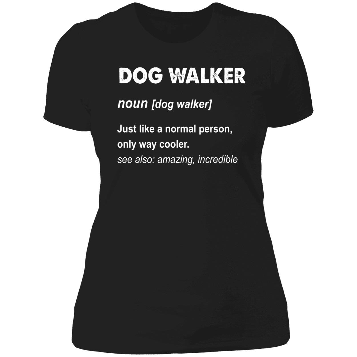 Dog Walker Just Like A Normal Person Only Way Cooler Shirt Dog Walker Just Like A Normal Person Only Way Cooler Shirt