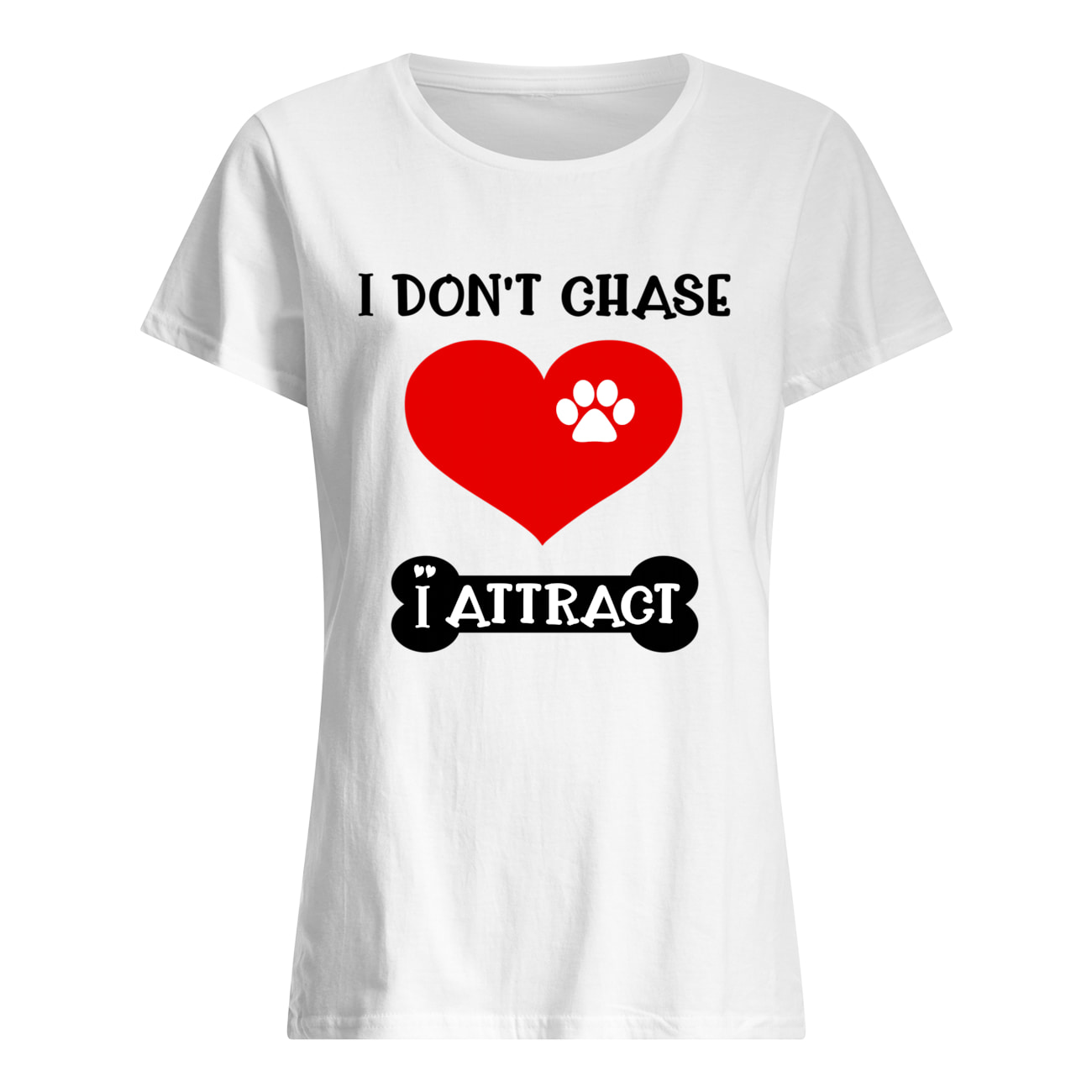 I Don’T Chase I Attract Shirt I Don’T Chase I Attract Shirt