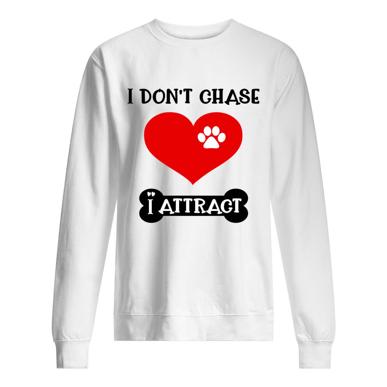 I Don’T Chase I Attract Shirt I Don’T Chase I Attract Shirt