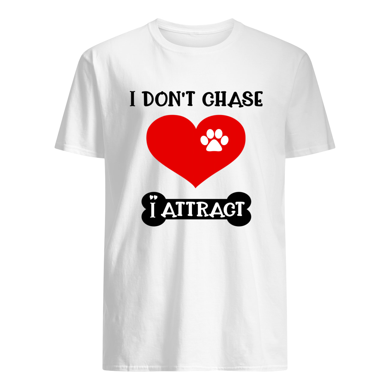 I Don’T Chase I Attract Shirt I Don’T Chase I Attract Shirt