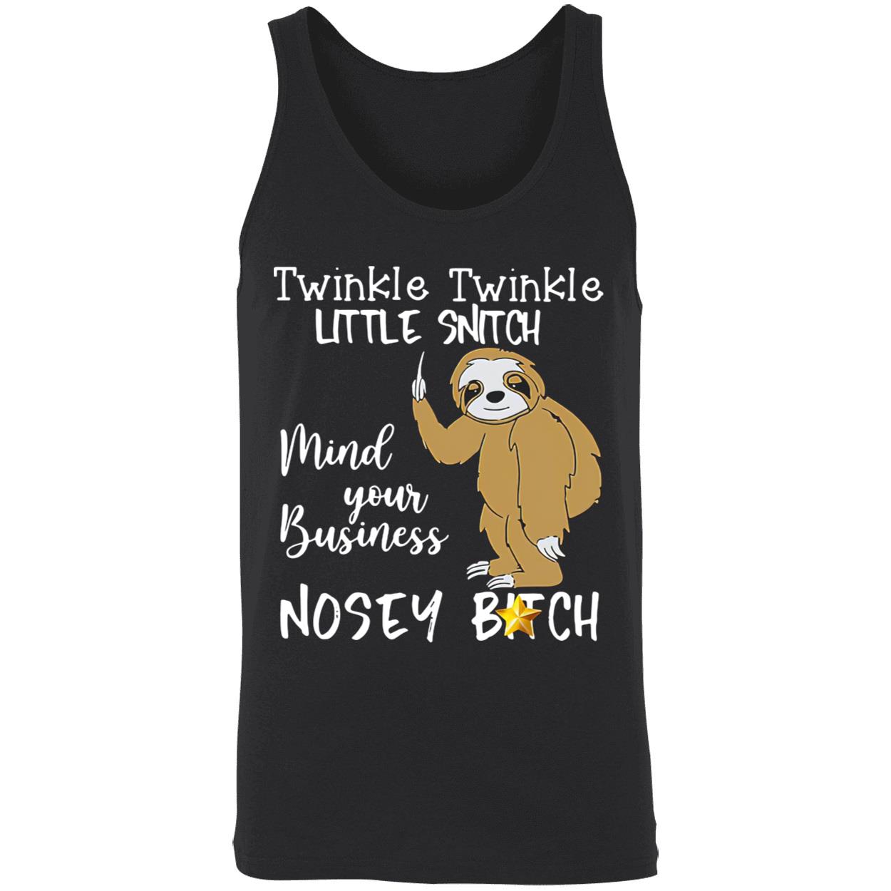Sloth Twinkle Twinkle Little Snitch Mind Your Business Nosey B*Tch Shirt Sloth Twinkle Twinkle Little Snitch Mind Your Business Nosey B*Tch Shirt
