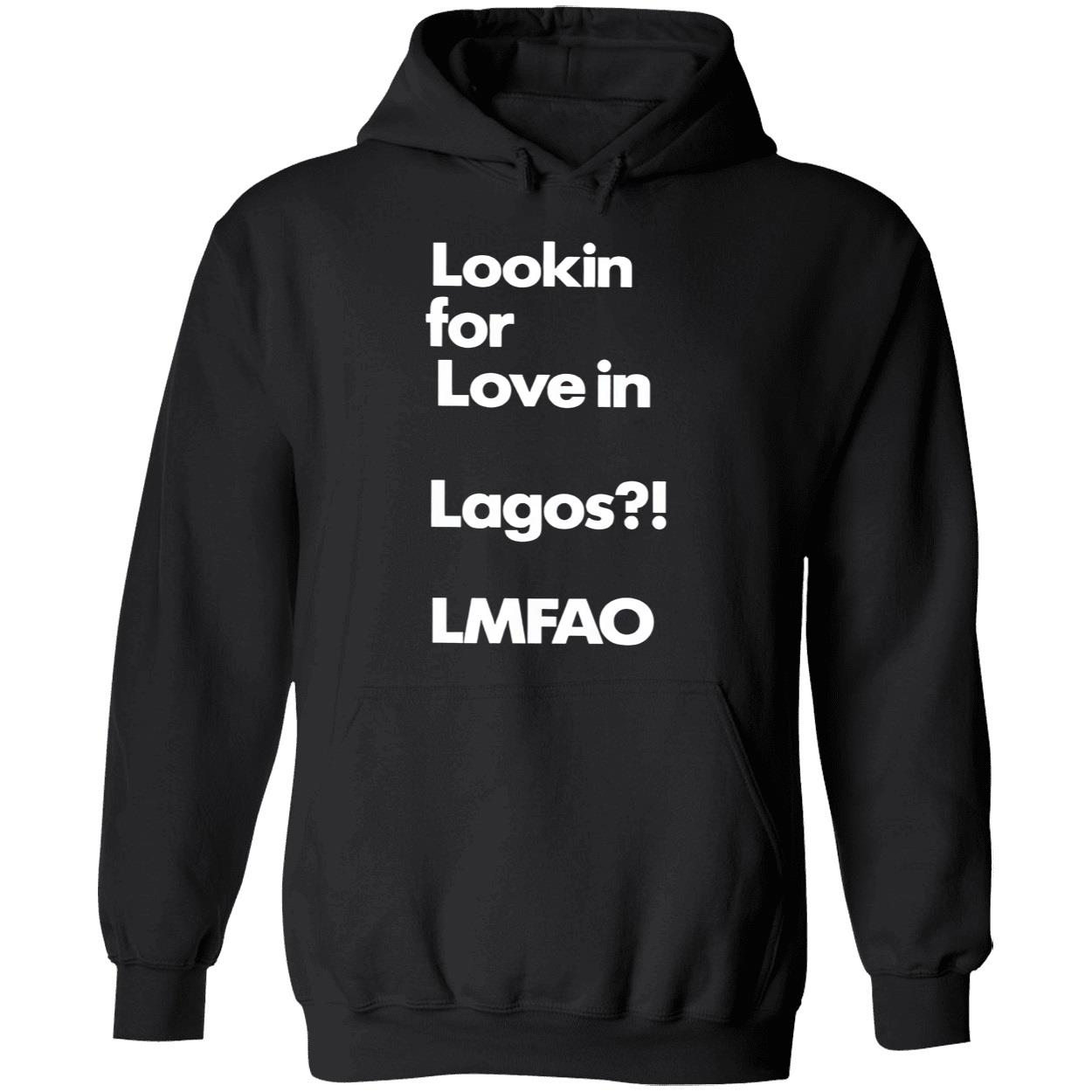 Lookin For Love In Lagos Lmfao T-Shirt Lookin For Love In Lagos Lmfao T-Shirt