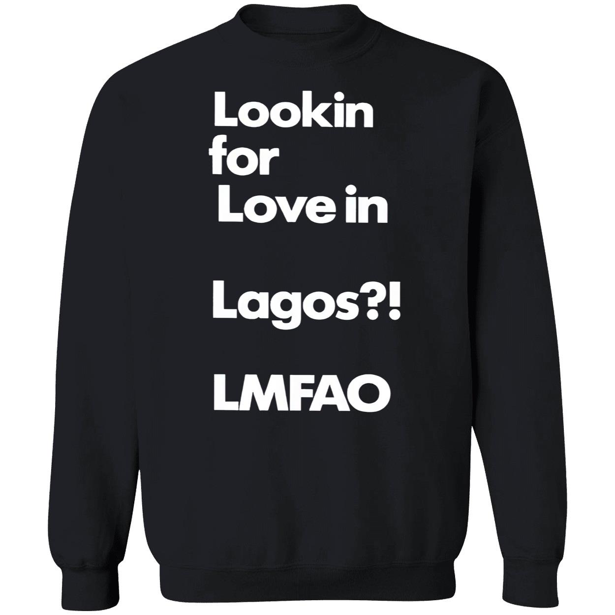 Lookin For Love In Lagos Lmfao T-Shirt Lookin For Love In Lagos Lmfao T-Shirt