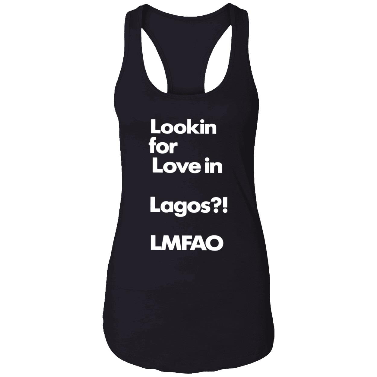 Lookin For Love In Lagos Lmfao T-Shirt Lookin For Love In Lagos Lmfao T-Shirt