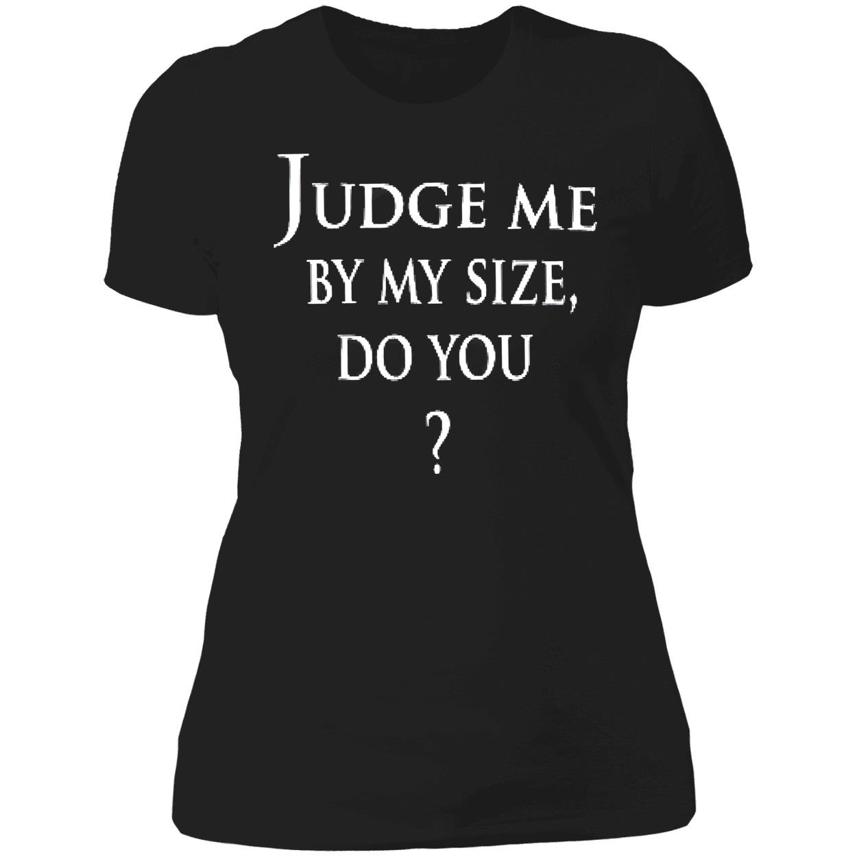 Judge Me By My Size Do You Shirt Judge Me By My Size Do You Shirt