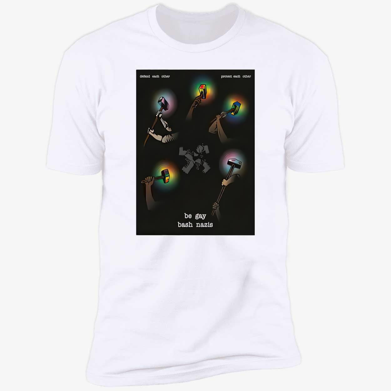 Defend Each Other Protect Each Other Be Gay Bash Nazis Shirt Defend Each Other Protect Each Other Be Gay Bash Nazis Shirt