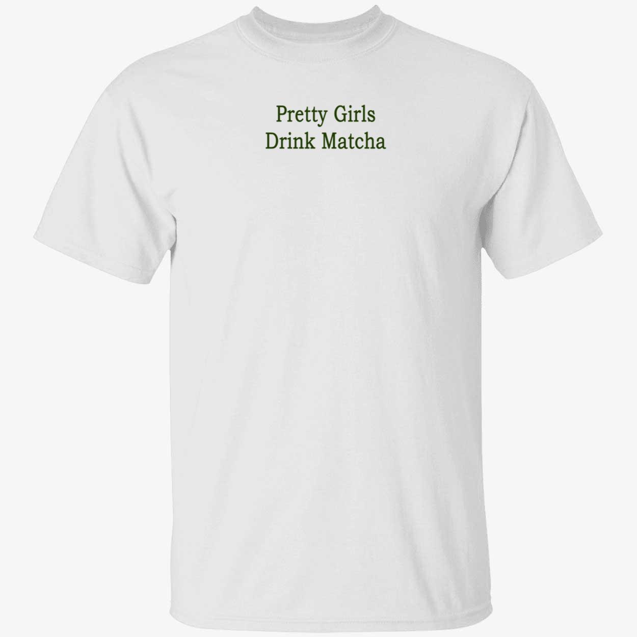 Pretty Girls Drink Matcha Shirt Pretty Girls Drink Matcha Shirt