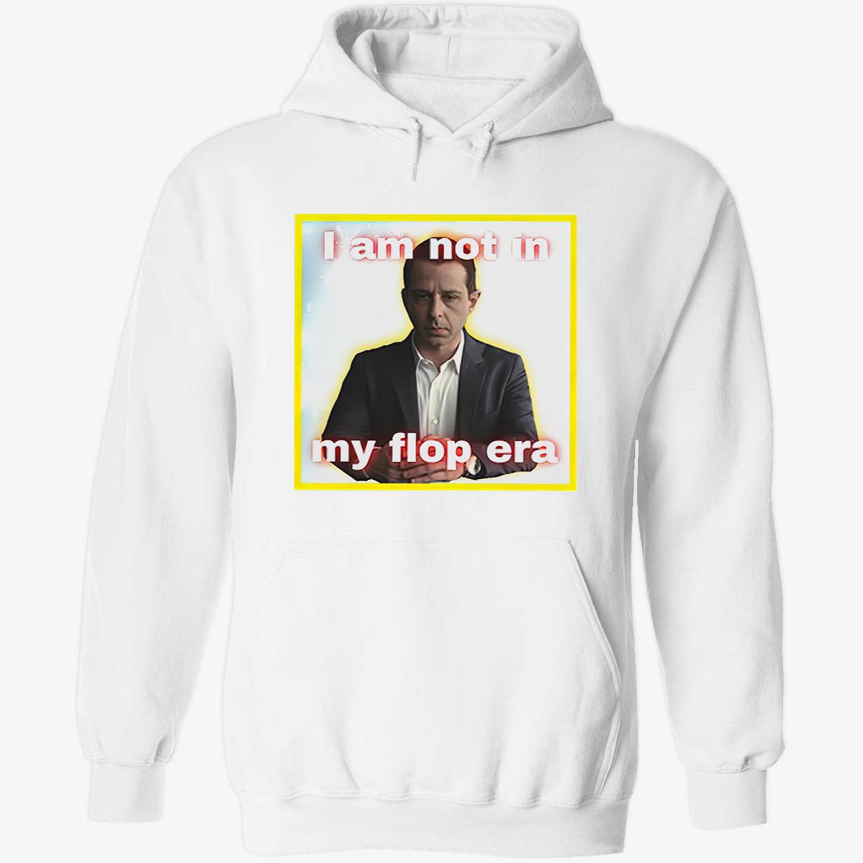 Kendall Roy I Am Not In My Flop Era Shirt Kendall Roy I Am Not In My Flop Era Shirt