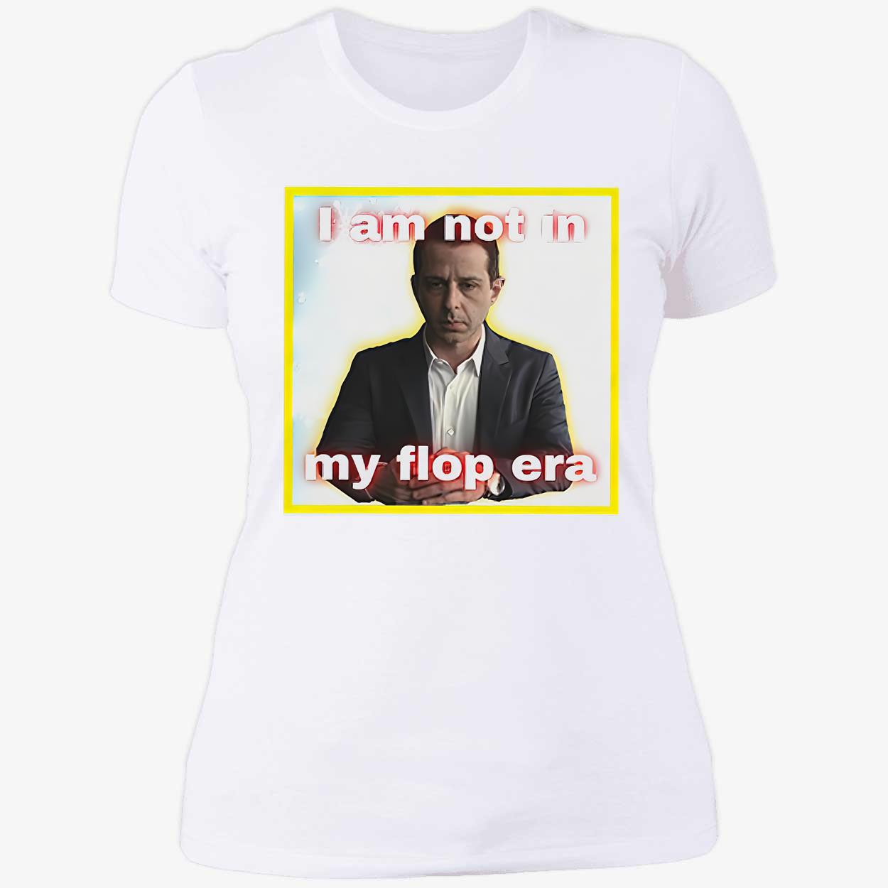 Kendall Roy I Am Not In My Flop Era Shirt Kendall Roy I Am Not In My Flop Era Shirt