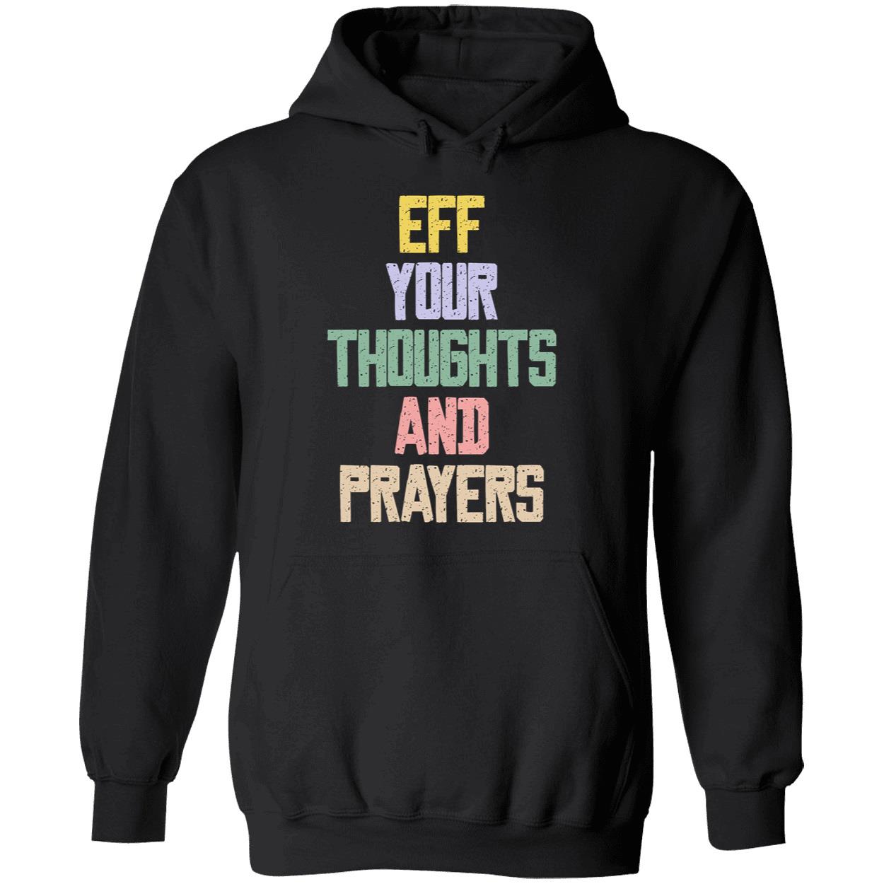 Eff Your Thoughts And Prayers Shirt Eff Your Thoughts And Prayers Shirt
