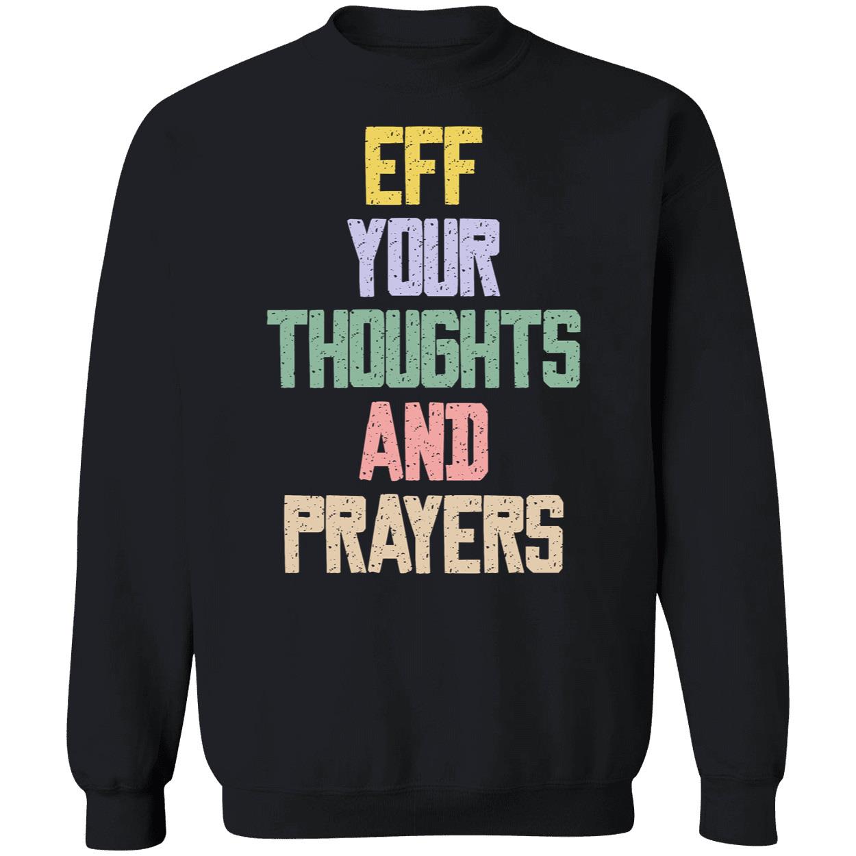 Eff Your Thoughts And Prayers Shirt Eff Your Thoughts And Prayers Shirt