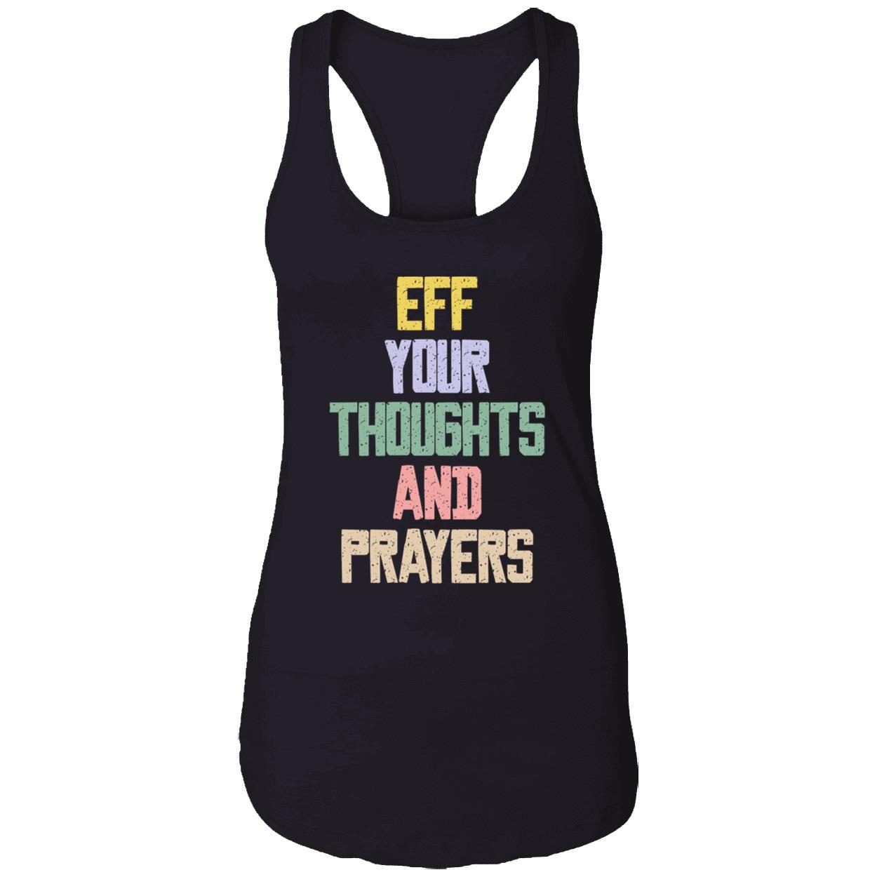 Eff Your Thoughts And Prayers Shirt Eff Your Thoughts And Prayers Shirt