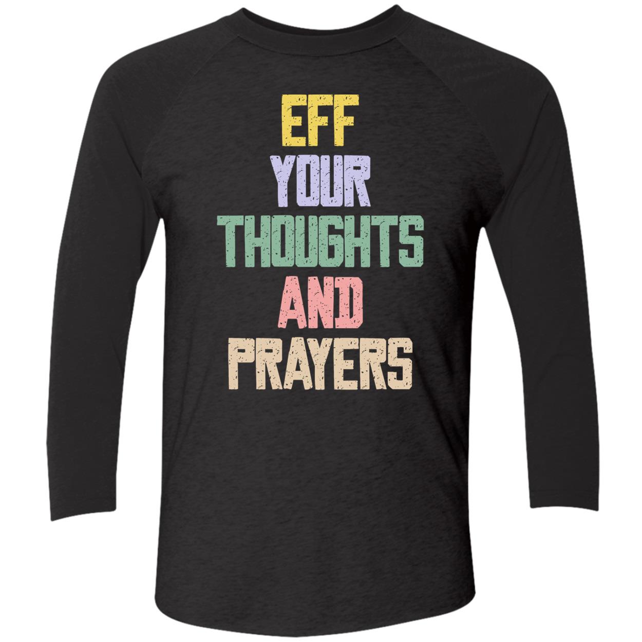 Eff Your Thoughts And Prayers Shirt Eff Your Thoughts And Prayers Shirt