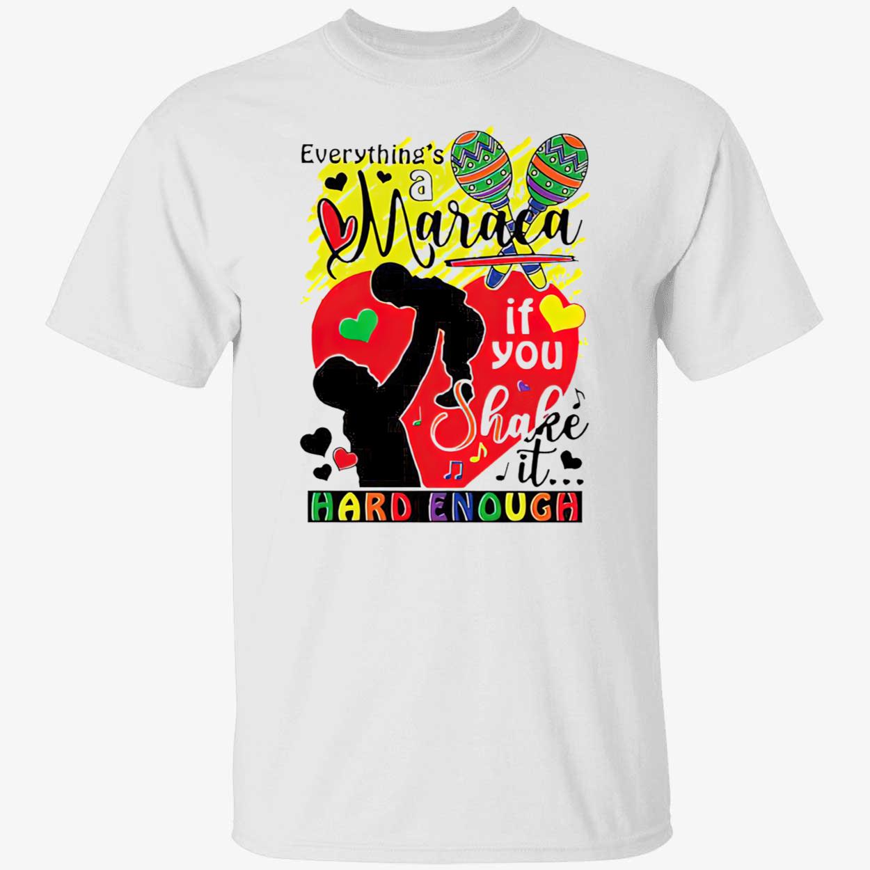 Everything’S A Maraca If You Shake It Hard Enough Shirt Everything’S A Maraca If You Shake It Hard Enough Shirt