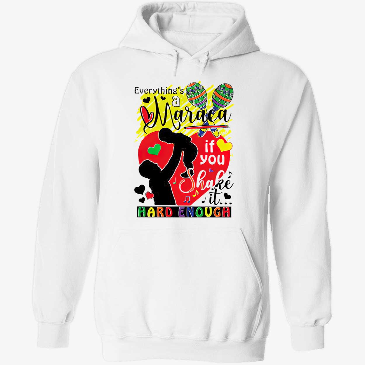 Everything’S A Maraca If You Shake It Hard Enough Shirt Everything’S A Maraca If You Shake It Hard Enough Shirt