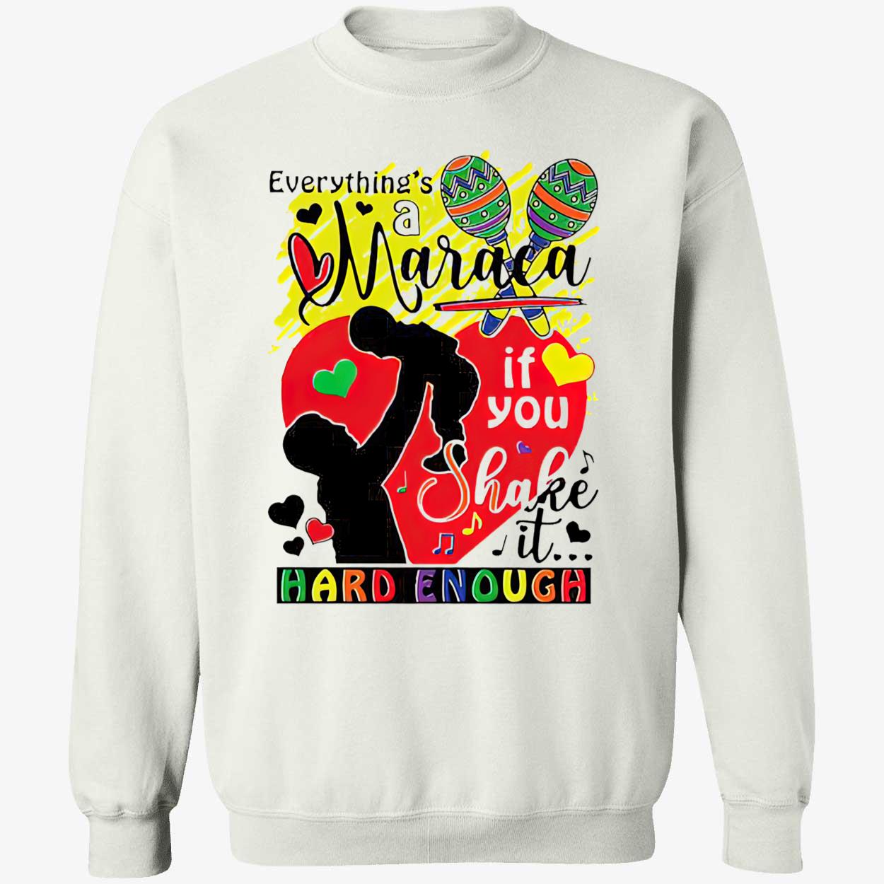 Everything’S A Maraca If You Shake It Hard Enough Shirt Everything’S A Maraca If You Shake It Hard Enough Shirt
