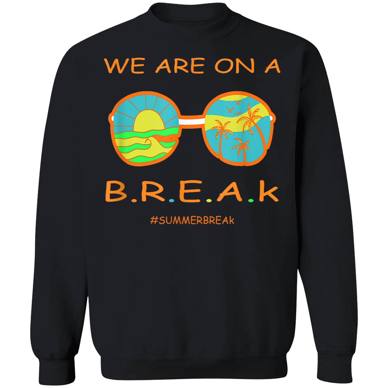 We Are On A Break Shirt We Are On A Break Shirt