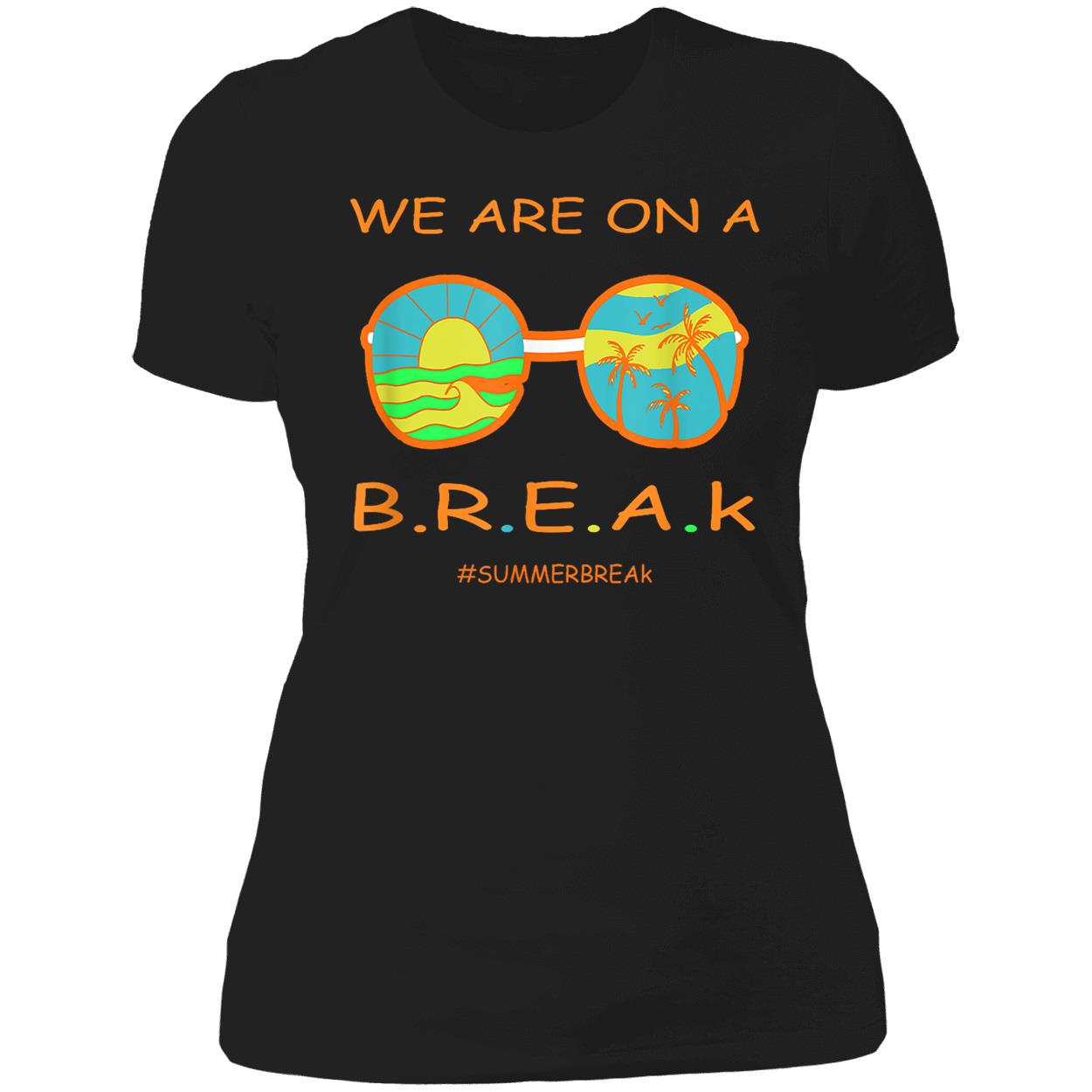 We Are On A Break Shirt We Are On A Break Shirt