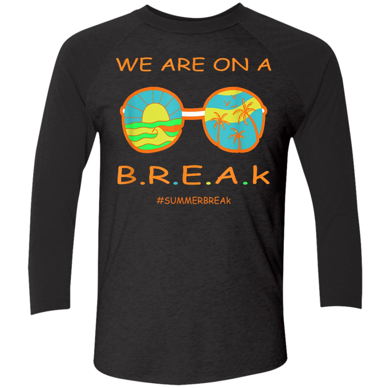 We Are On A Break Shirt We Are On A Break Shirt