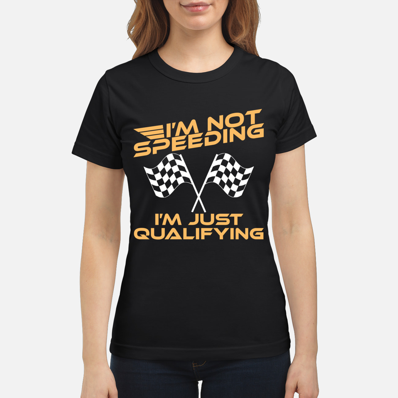 I’M Not Speeding I’M Just Qualifying Shirt I’M Not Speeding I’M Just Qualifying Shirt