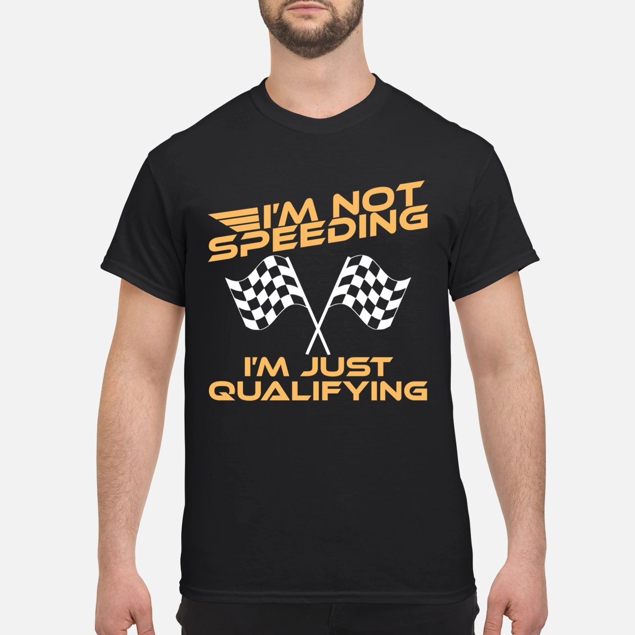 I’M Not Speeding I’M Just Qualifying Shirt I’M Not Speeding I’M Just Qualifying Shirt