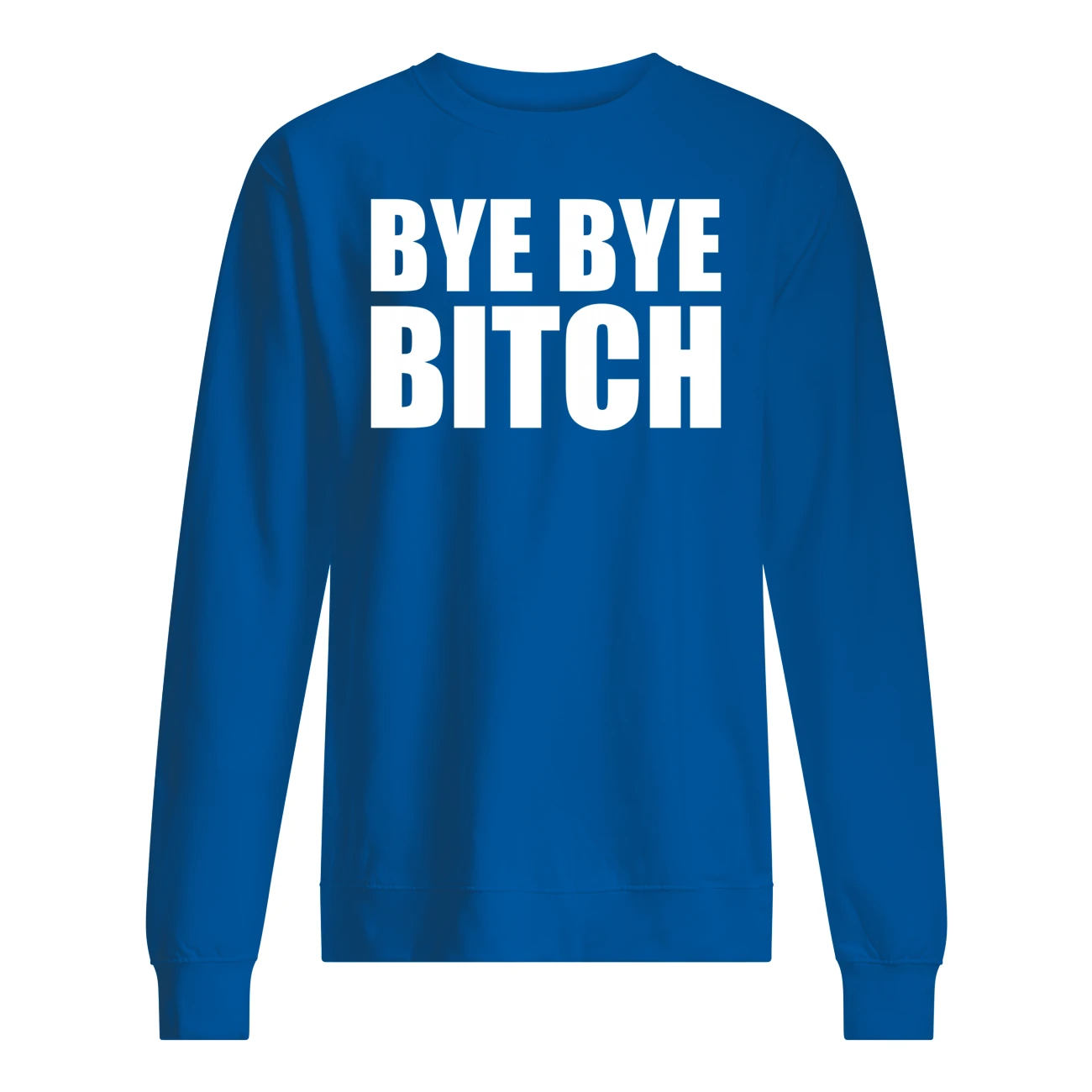 Bye Bye B*Tch Shirt Bye Bye B*Tch Shirt