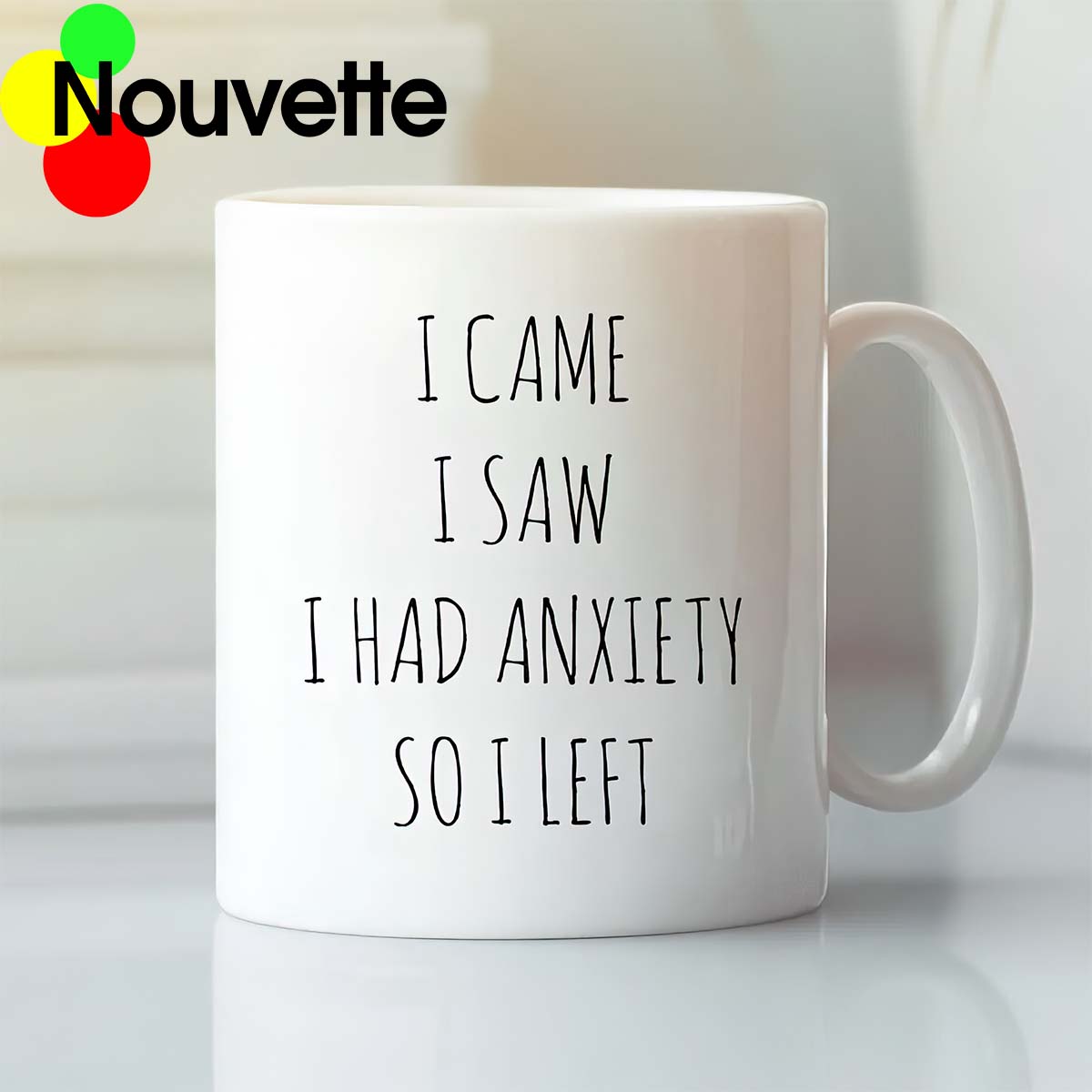 I Came I Saw I Had Anxiety So I Left Mug I Came I Saw I Had Anxiety So I Left Mug