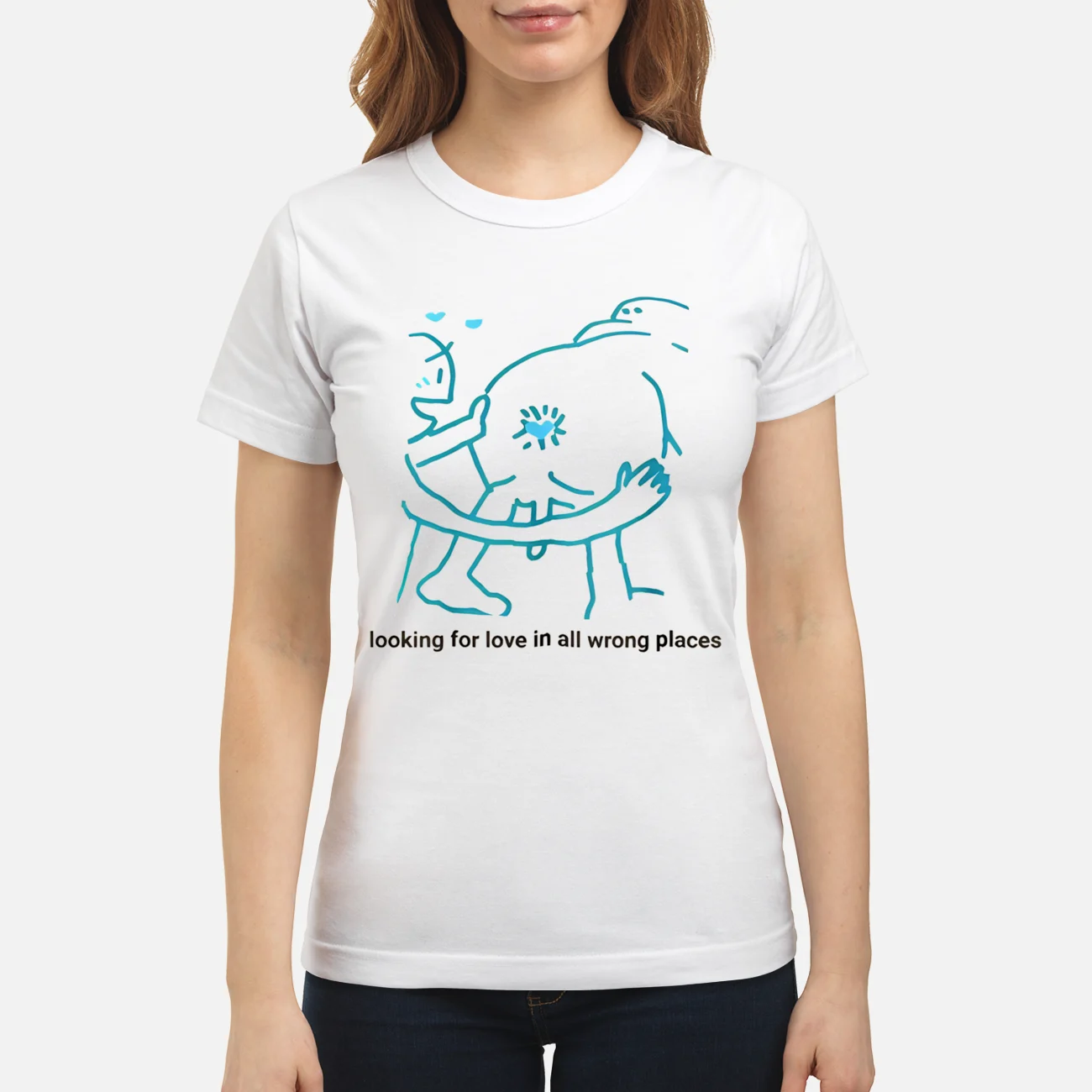 Looking For Love In All The Wrong Places Shirt Looking For Love In All The Wrong Places Shirt