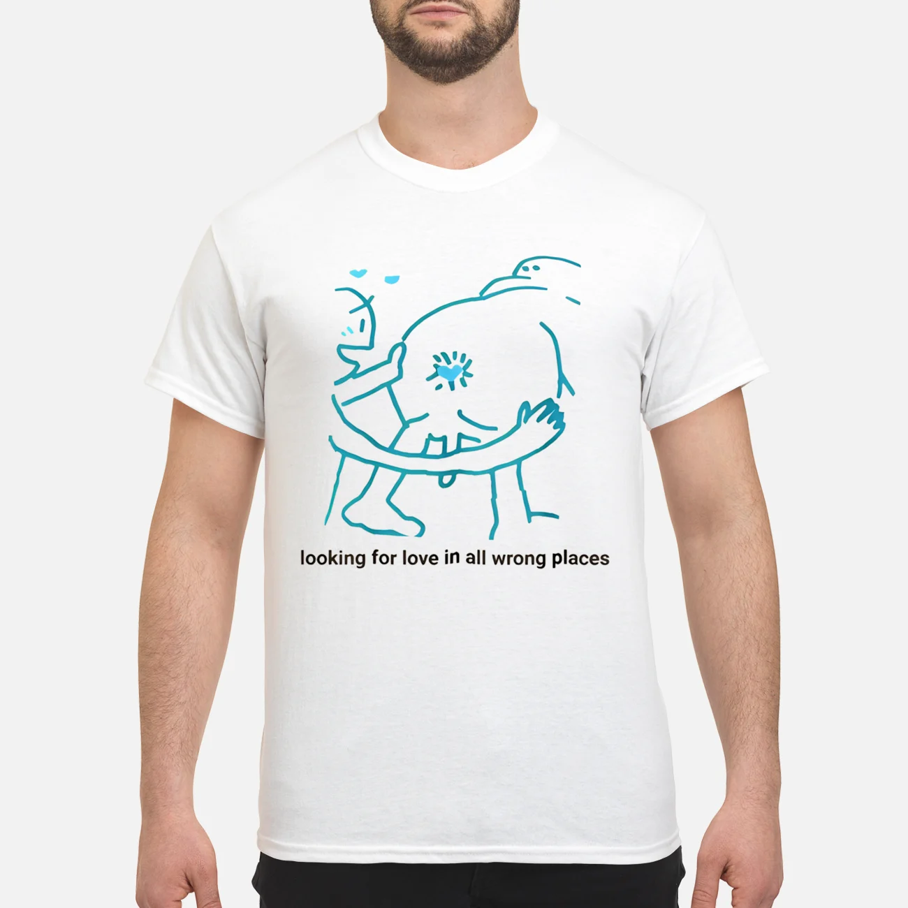 Looking For Love In All The Wrong Places Shirt Looking For Love In All The Wrong Places Shirt