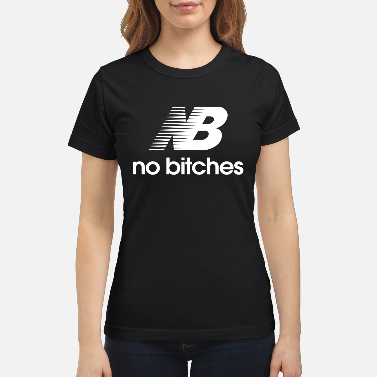 Nb No B*Tches Shirt Nb No B*Tches Shirt