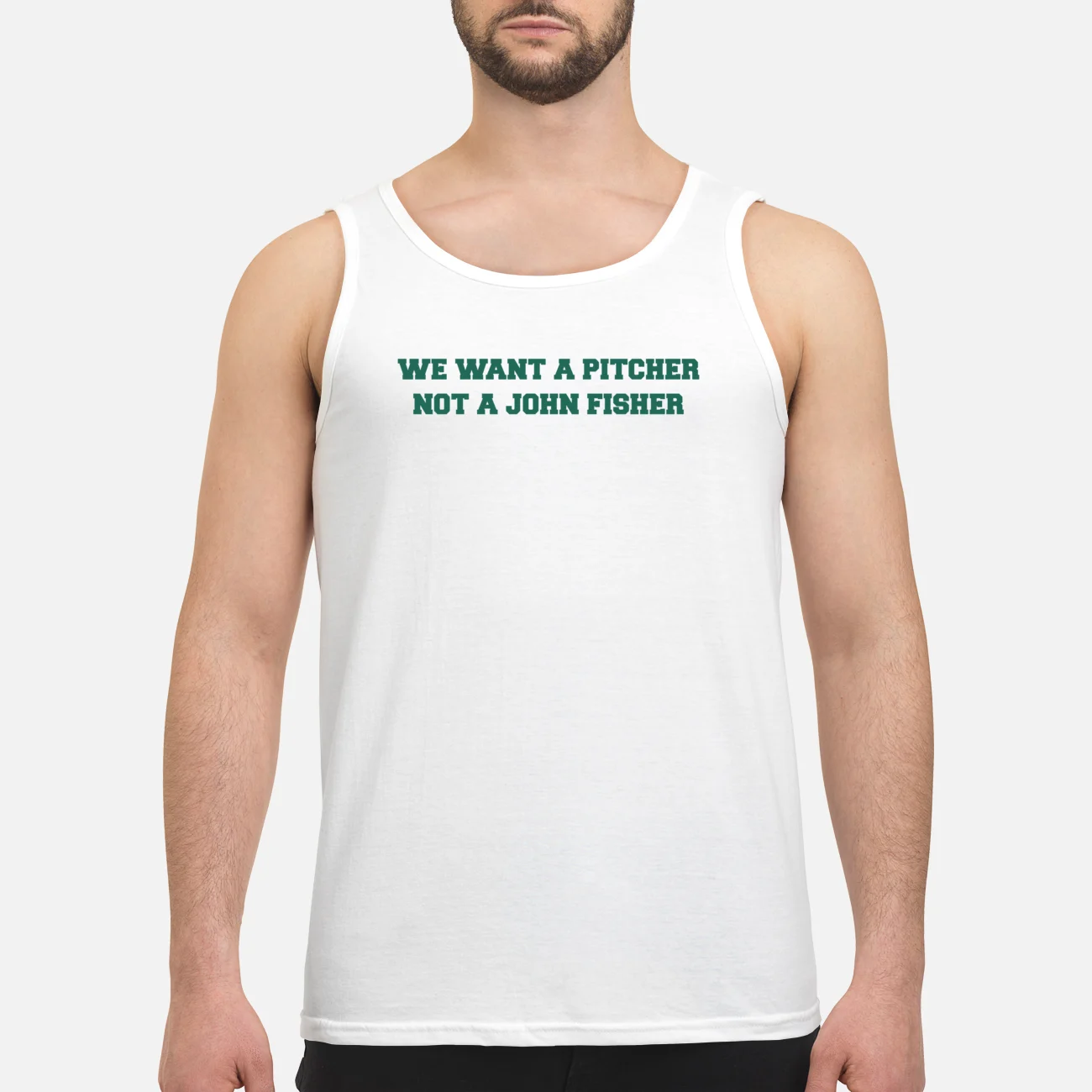 We Want A Pitcher Not A John Fisher Shirt We Want A Pitcher Not A John Fisher Shirt