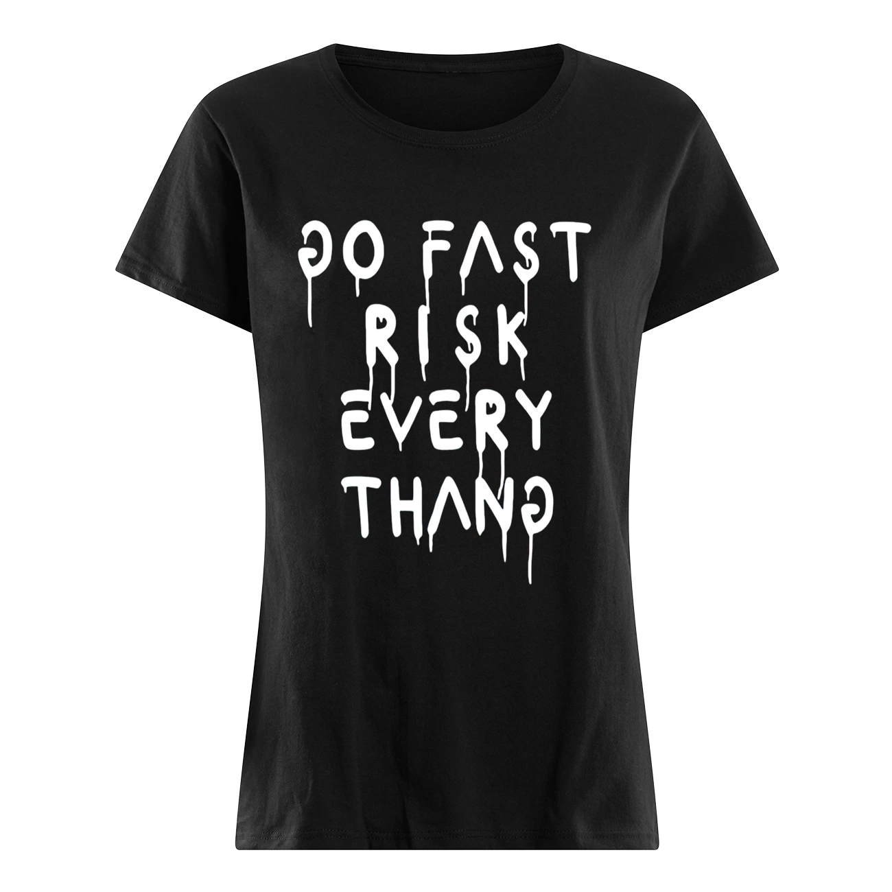 Go Fast Risk Everything Shirt Go Fast Risk Everything Shirt