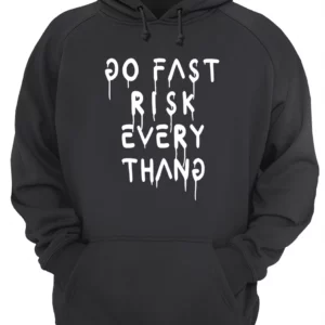 Go Fast Risk Everything Shirt 4 fjp2rhu7dcayoniusogr 4.webp