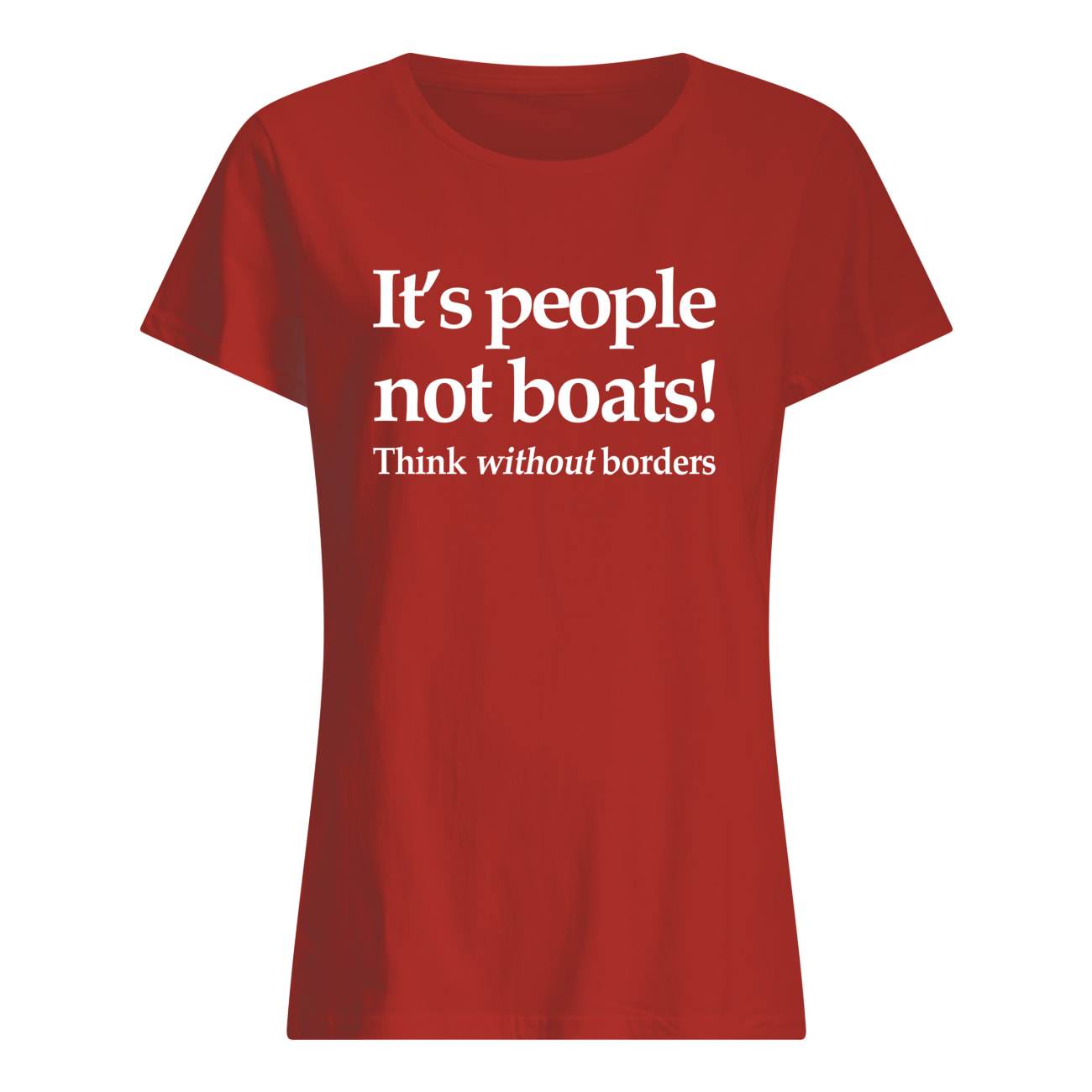 It’S People Not Boats Think Without Borders Shirt It’S People Not Boats Think Without Borders Shirt