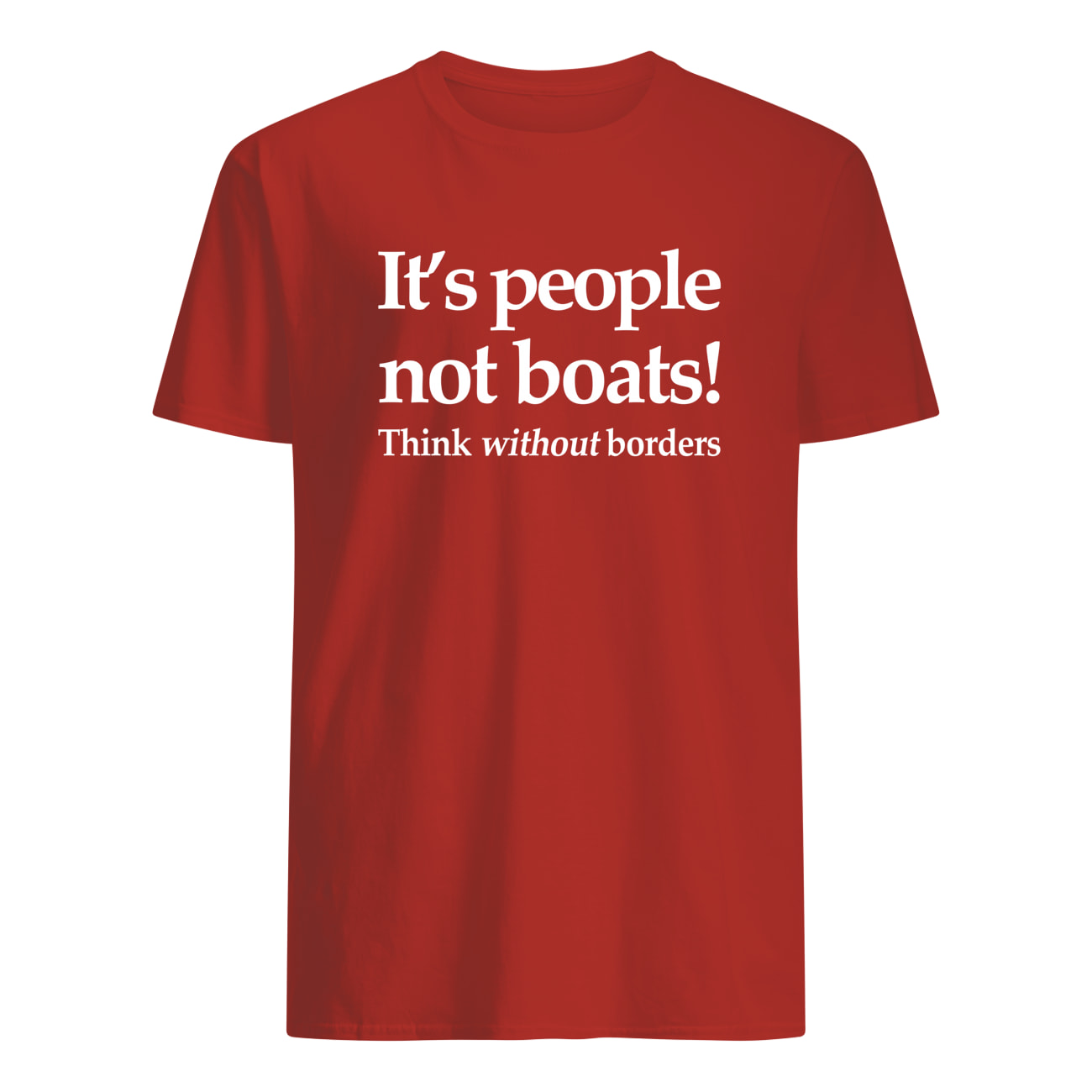 It’S People Not Boats Think Without Borders Shirt It’S People Not Boats Think Without Borders Shirt